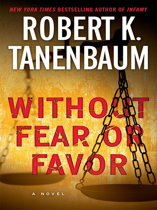 Title details for Without Fear or Favor: a Novel by Robert K. Tanenbaum - Available